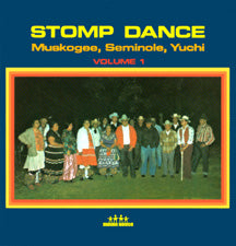Stomp Dance - Volume 1 - Muskogee, Seminole, Yuchi
